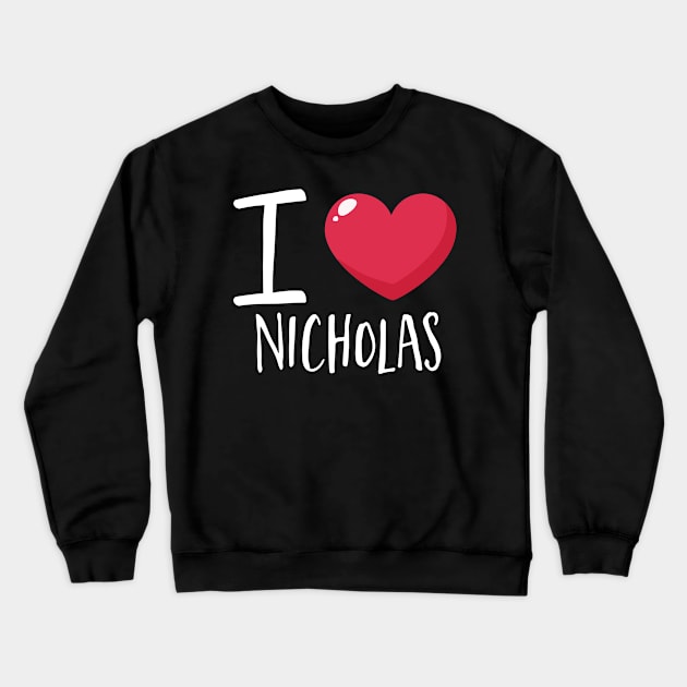 I Love Nicholas Crewneck Sweatshirt by Podycust168